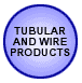 TUBULAR AND WIRE PRODUCTS